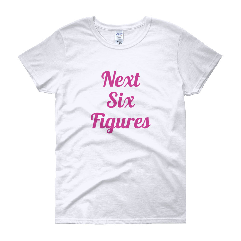 Next Six Figures Women's short sleeve t-shirt
